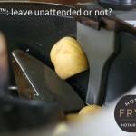 Actifry: leave unattended, or not?