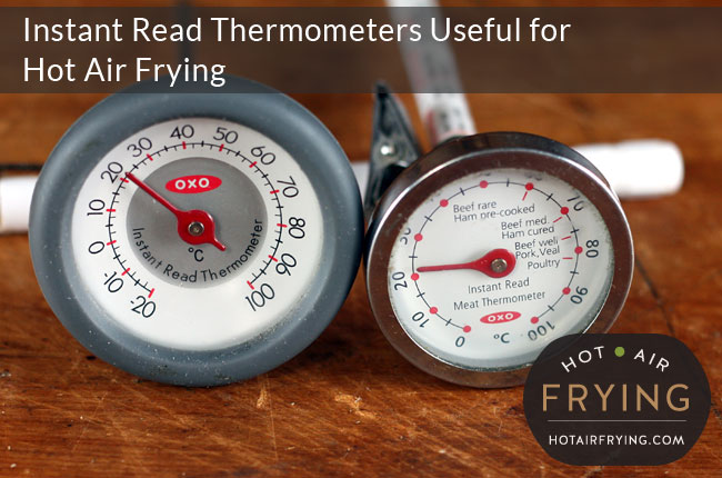 Get an instant read thermometer - Hot Air Frying
